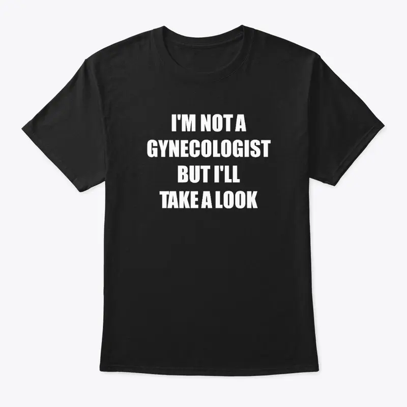 I'M NOT A GYNECOLOGIST