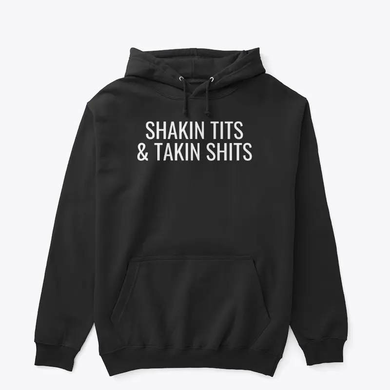 SHAKIN TITS & TAKIN SHITS